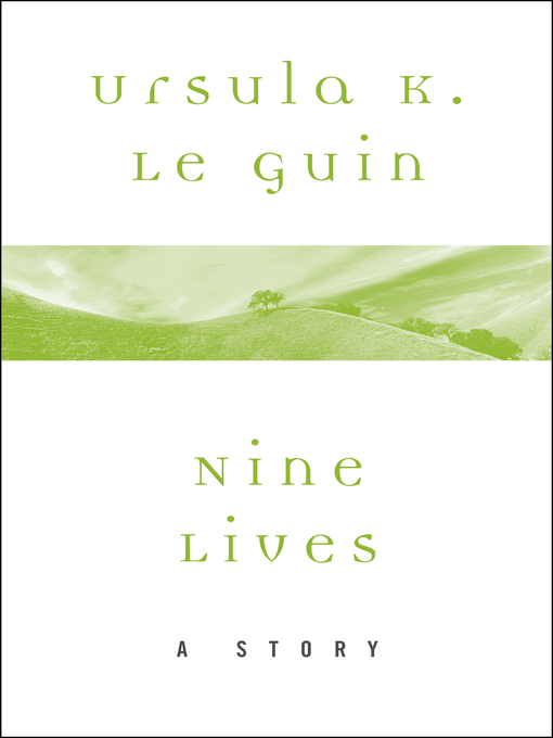 Title details for Nine Lives by Ursula K. Le Guin - Available